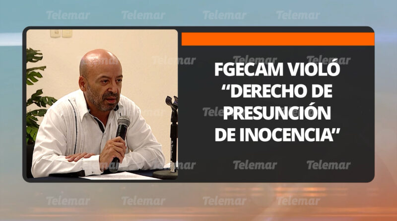 Fiscalía de Campeche violentó presunción de inocencia del dirigente nacional del PRI.