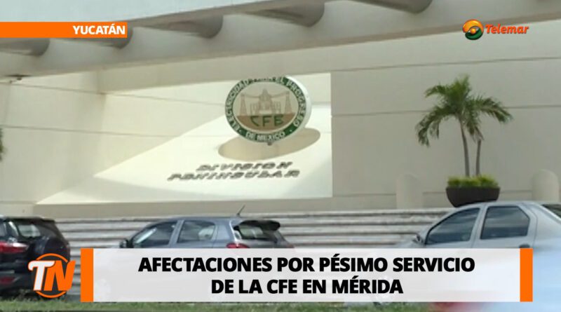 Pésimo servicio de CFE deja afectaciones en Mérida