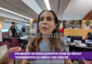 ALARMANTE EL DESABASTO DE MEDICINAS CONTRA EL CÁNCER; AUMENTAN RECAÍDAS Y TRATAMIENTOS NO DAN RESULTADOS: TANIA GONZÁLEZ